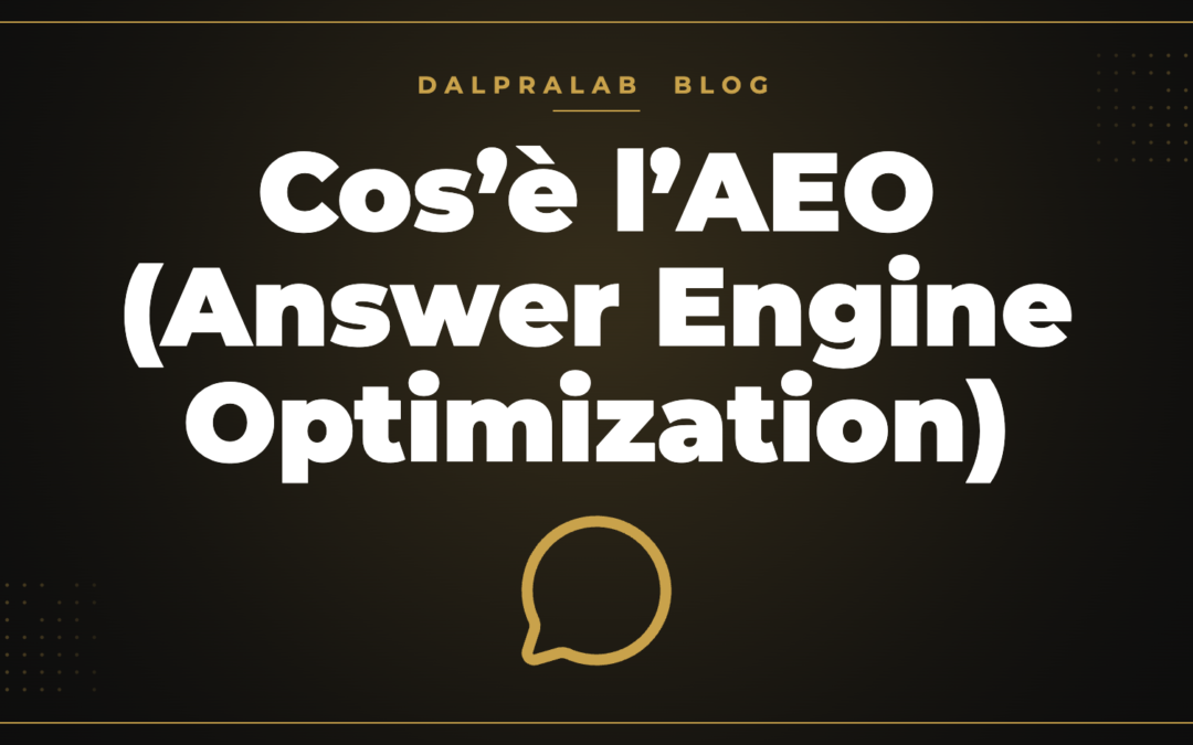 Cos’è l’AEO (Answer Engine Optimization) – Dalpralab