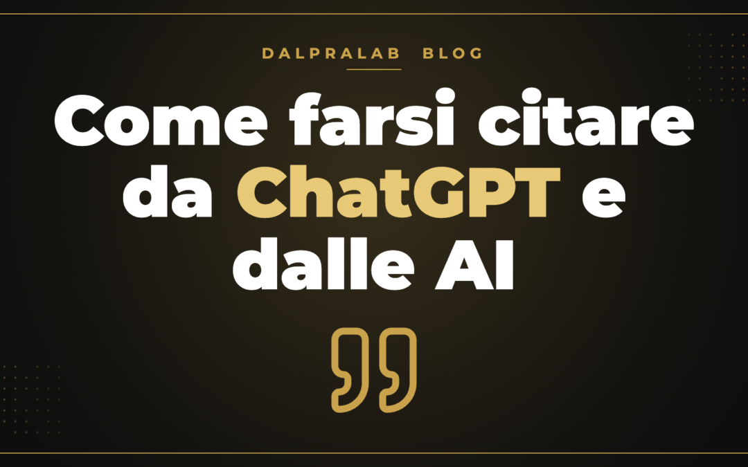 Come farsi citare da ChatGPT e dalle AI – Dalpralab