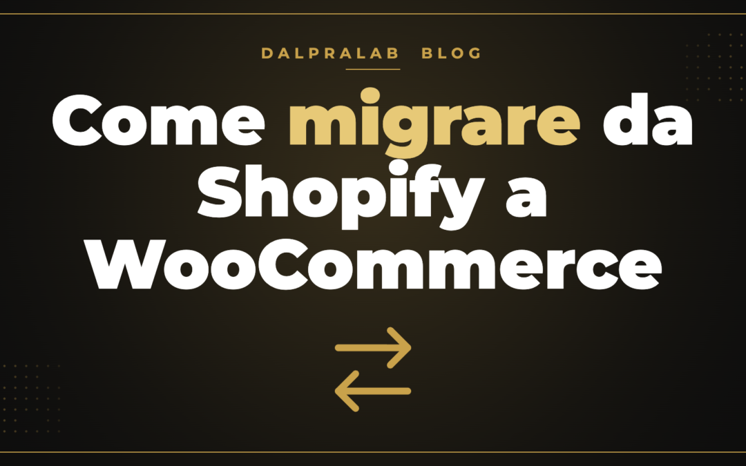 Come migrare da Shopify a WooCommerce (senza perdere SEO)