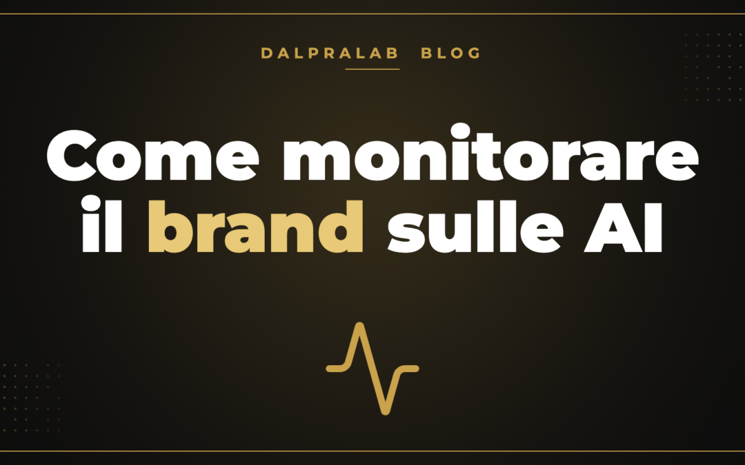 Come monitorare il brand sulle AI – Dalpralab