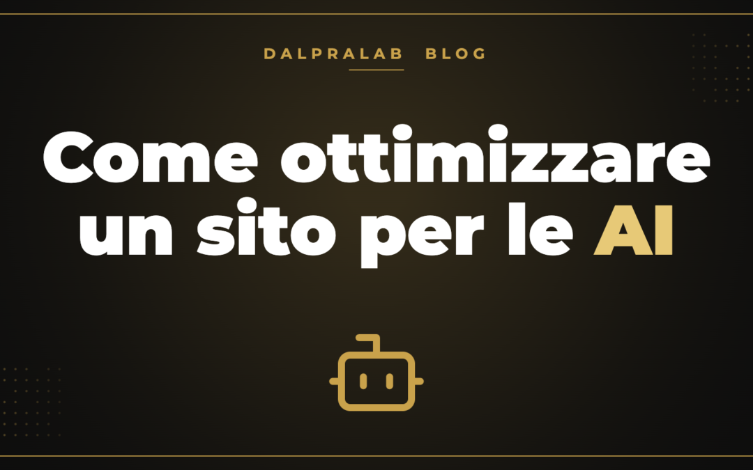 Come ottimizzare un sito per le AI – Dalpralab