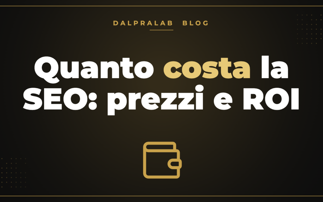 Quanto costa la SEO: prezzi, modelli e ROI