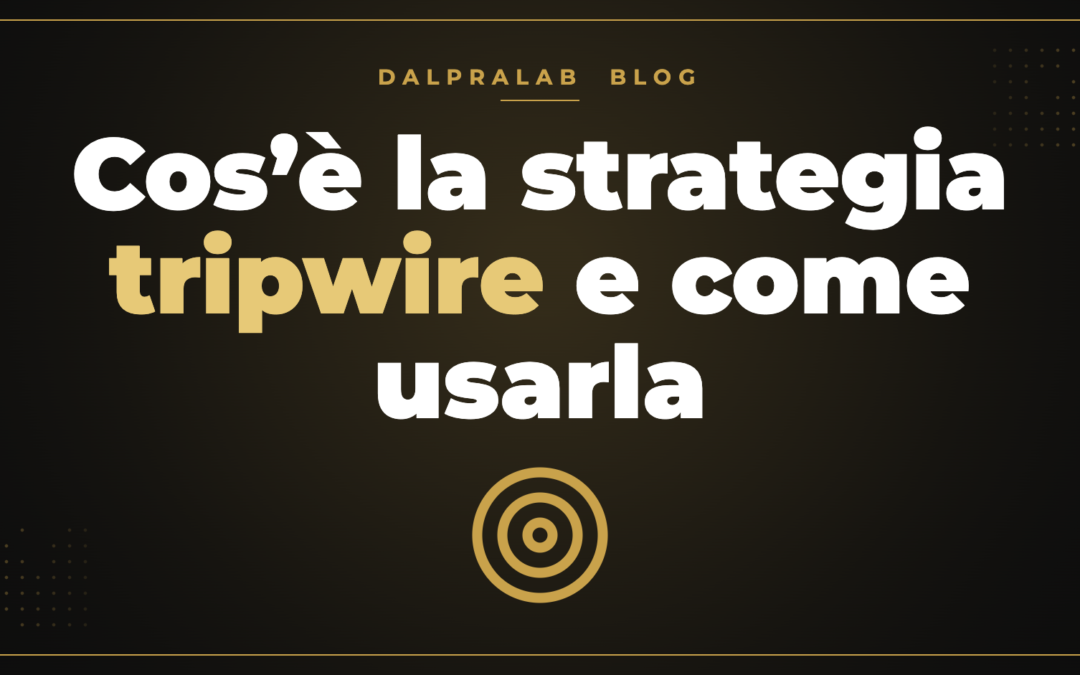 Cos’è la strategia tripwire e come usarla