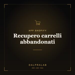 App Recupero carrelli abbandonati Shopify | Dalpralab