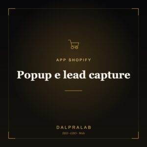 App Popup e lead capture Shopify | Dalpralab