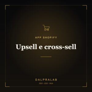 App Upsell e cross-sell Shopify | Dalpralab