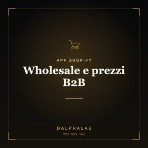App Wholesale e prezzi B2B Shopify | Dalpralab
