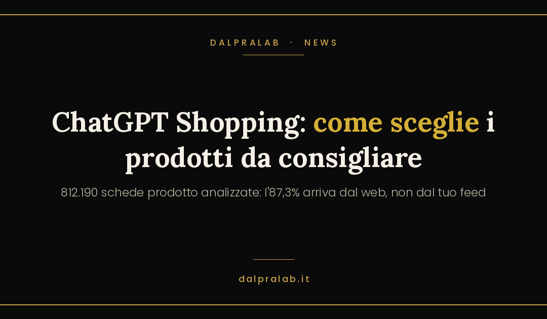 ChatGPT Shopping: come sceglie i prodotti da consigliare (dati 2026)