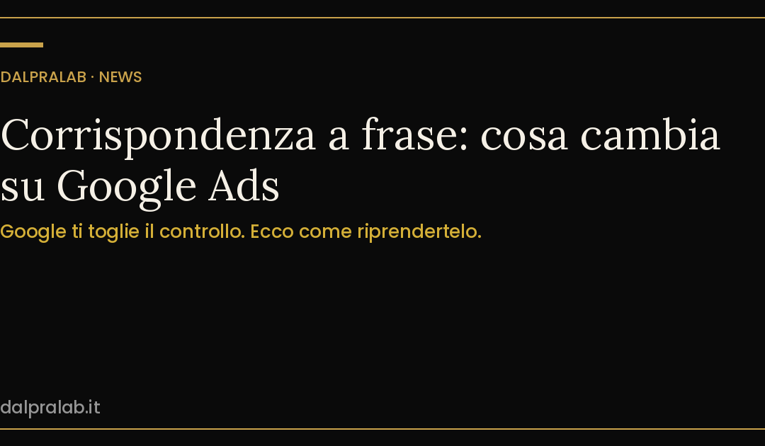 Corrispondenza a frase Google Ads: cosa cambia nel 2026