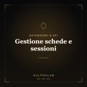 Chrome & API Gestione schede e sessioni | Dalpralab