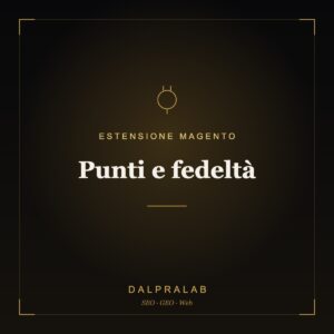 Estensione Magento Punti e fedeltà | Dalpralab