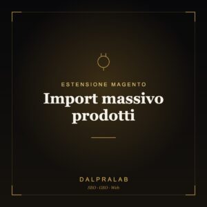 Estensione Magento Import massivo prodotti | Dalpralab