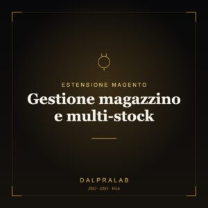 Estensione Magento Gestione magazzino e multi-stock | Dalpralab