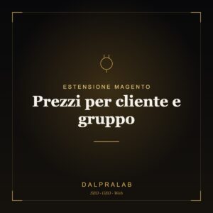 Estensione Magento Prezzi per cliente e gruppo | Dalpralab