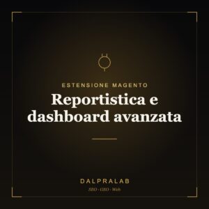 Estensione Magento Reportistica e dashboard avanzata | Dalpralab