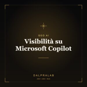 GEO Visibilità su Microsoft Copilot | Dalpralab