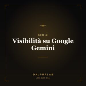 GEO Visibilità su Google Gemini | Dalpralab