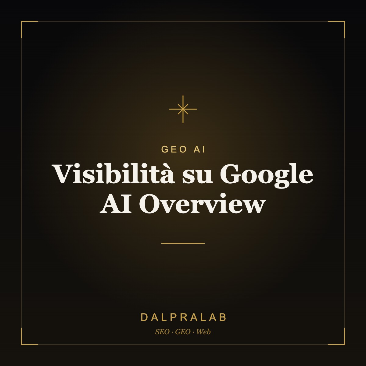 GEO Visibilità su Google AI Overview | Dalpralab