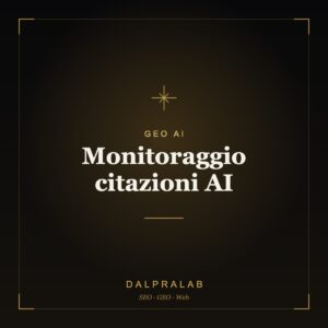 GEO Monitoraggio citazioni AI | Dalpralab