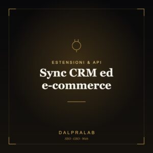 Chrome & API Sync CRM ed e-commerce | Dalpralab