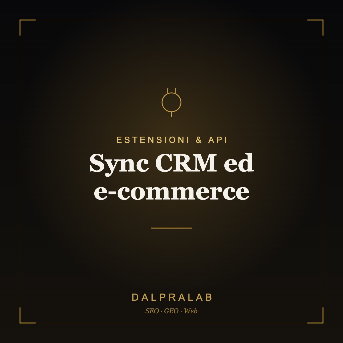 Chrome & API Sync CRM ed e-commerce | Dalpralab