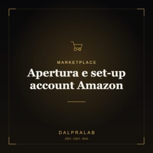 Marketplace Apertura e set-up account Amazon | Dalpralab