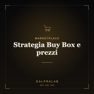 Marketplace Strategia Buy Box e prezzi | Dalpralab