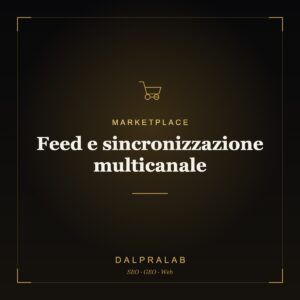 Marketplace Feed e sincronizzazione multicanale | Dalpralab