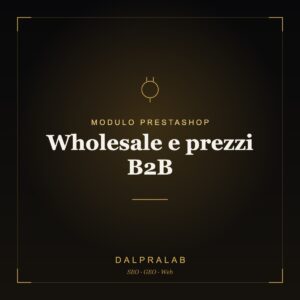 Modulo PrestaShop Wholesale e prezzi B2B | Dalpralab