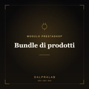 Modulo PrestaShop Bundle di prodotti | Dalpralab