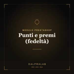 Modulo PrestaShop Punti e premi (fedeltà) | Dalpralab