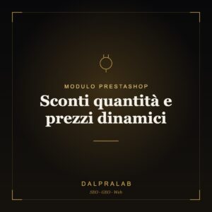 Modulo PrestaShop Sconti quantità e prezzi dinamici | Dalpralab
