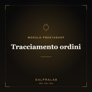 Modulo PrestaShop Tracciamento ordini | Dalpralab
