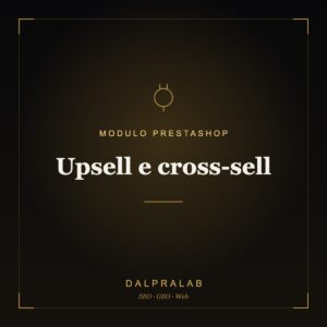 Modulo PrestaShop Upsell e cross-sell | Dalpralab