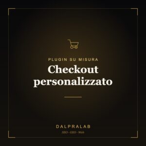 Plugin Checkout personalizzato su misura | Dalpralab