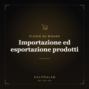 Plugin Importazione ed esportazione prodotti su misura | Dalpralab
