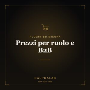 Plugin Prezzi per ruolo e B2B su misura | Dalpralab