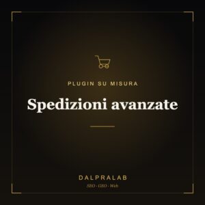 Plugin Spedizioni avanzate su misura | Dalpralab
