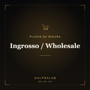 Plugin Ingrosso / Wholesale su misura | Dalpralab
