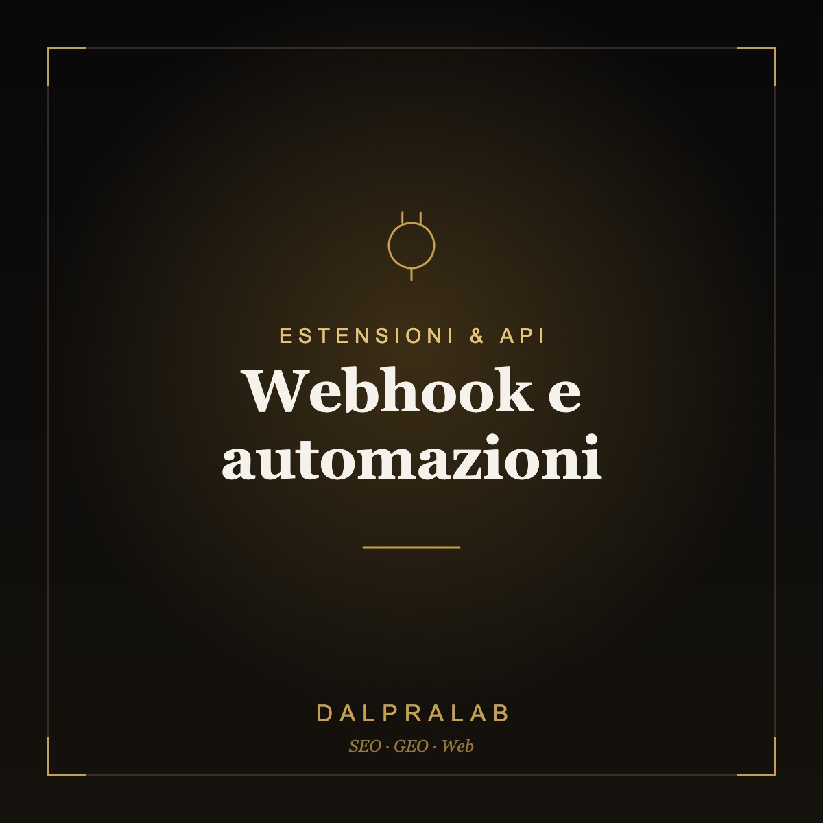 Chrome & API Webhook e automazioni | Dalpralab