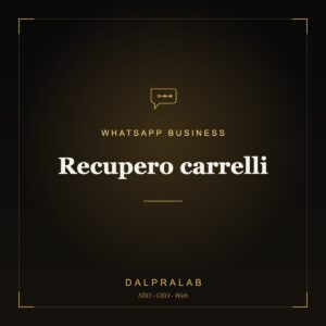 Automazione WhatsApp Recupero carrelli | Dalpralab