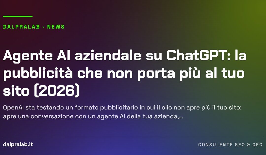 Agente AI aziendale su ChatGPT: la pubblicità che non porta più al tuo sito (2026)