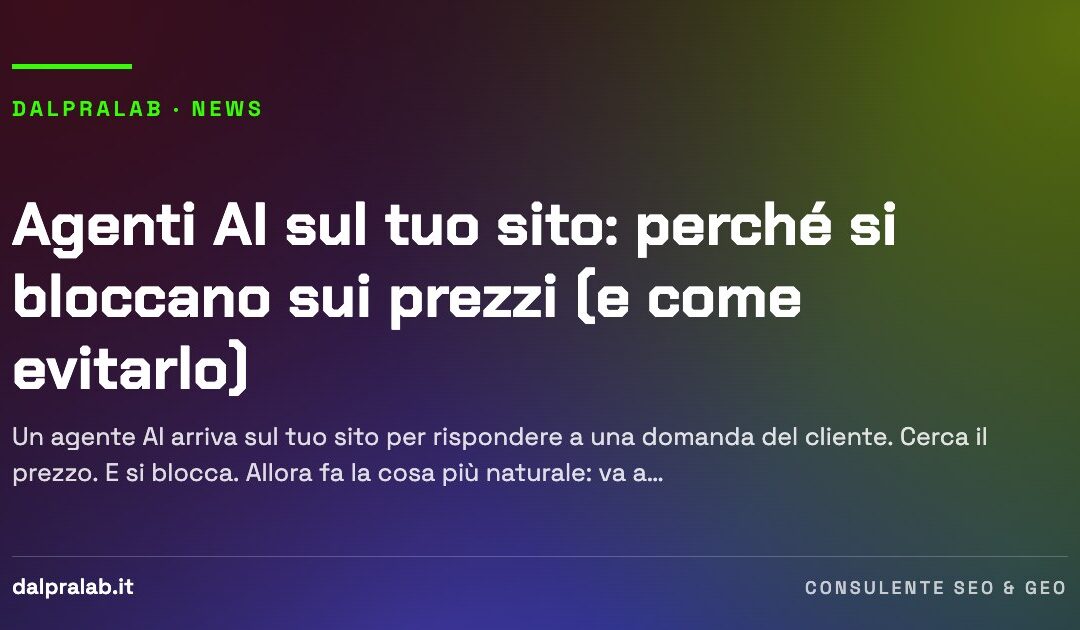 Agenti AI sul tuo sito: perché si bloccano sui prezzi (e come evitarlo)