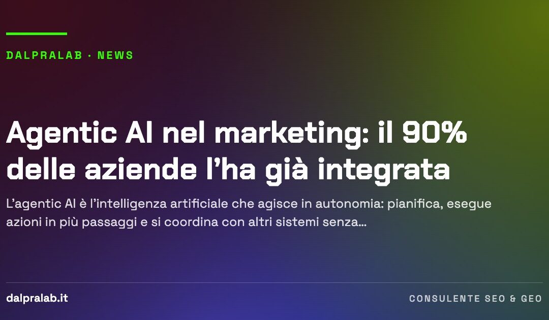 Agentic AI nel marketing: il 90% delle aziende l’ha già integrata