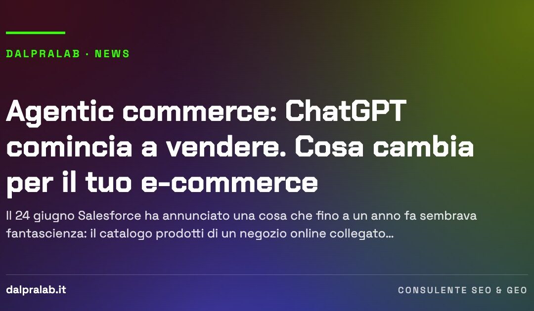 Agentic commerce: ChatGPT comincia a vendere. Cosa cambia per il tuo e-commerce
