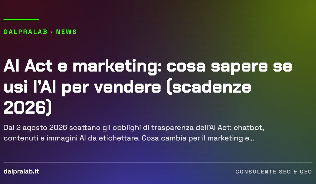 AI Act e marketing: cosa sapere se usi l’AI per vendere (scadenze 2026)