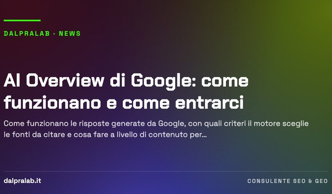 AI Overview di Google: come funzionano e come entrarci