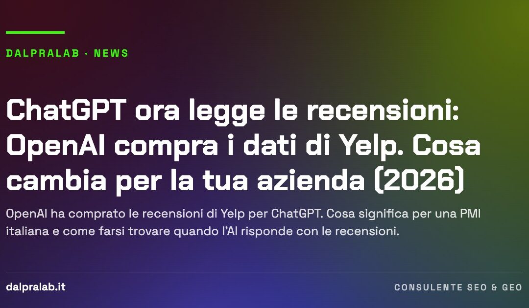 ChatGPT ora legge le recensioni: OpenAI compra i dati di Yelp. Cosa cambia per la tua azienda (2026)