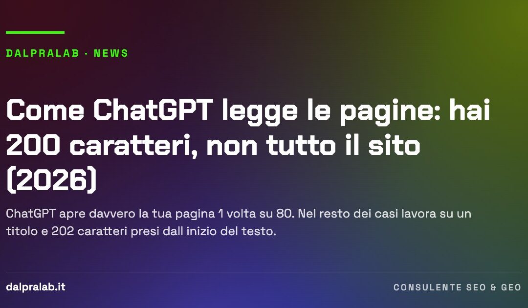 Come ChatGPT legge le pagine: hai 200 caratteri, non tutto il sito (2026)