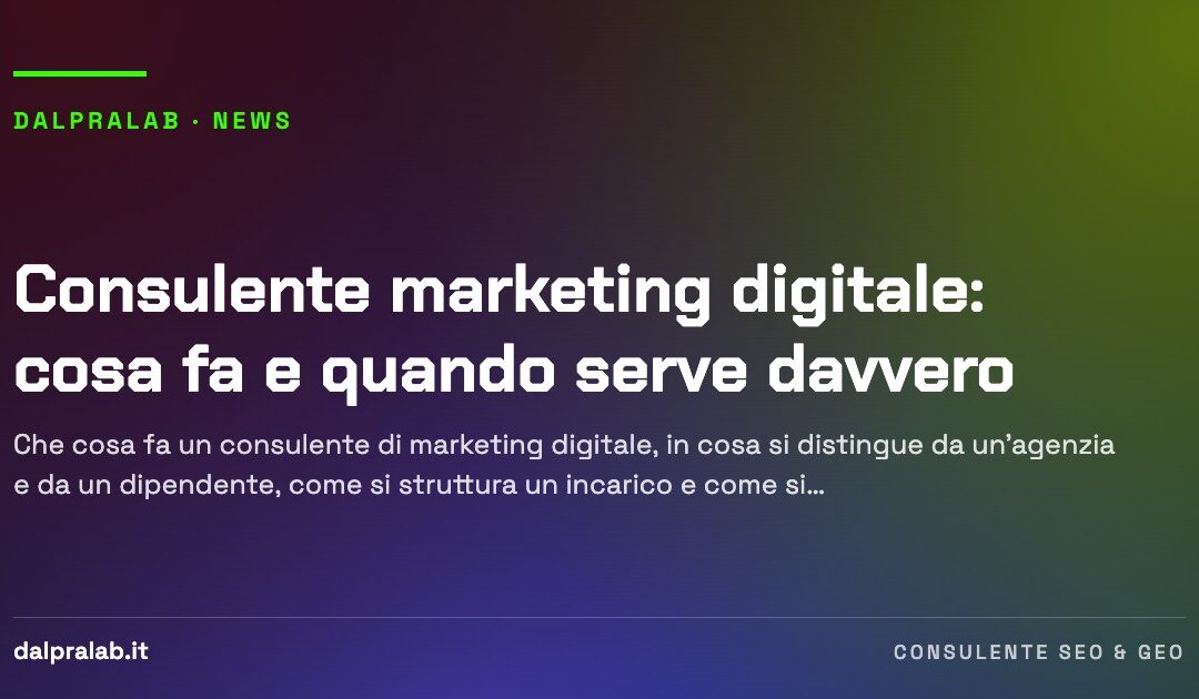 Consulente marketing digitale: cosa fa e quando serve davvero